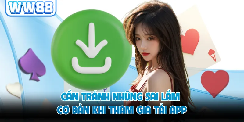 Cần tránh những sai lầm cơ bản khi tham gia tải app