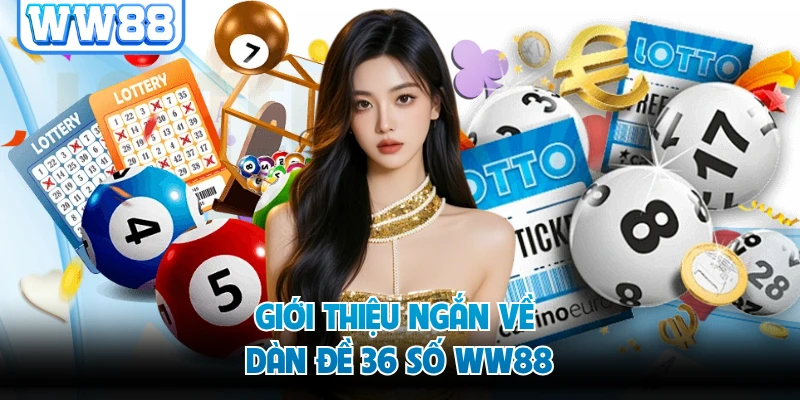 Giới thiệu ngắn về dàn đề 36 số WW88