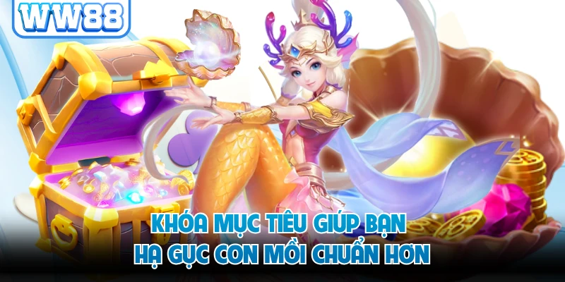 Khóa mục tiêu giúp bạn hạ gục con mồi chuẩn hơn